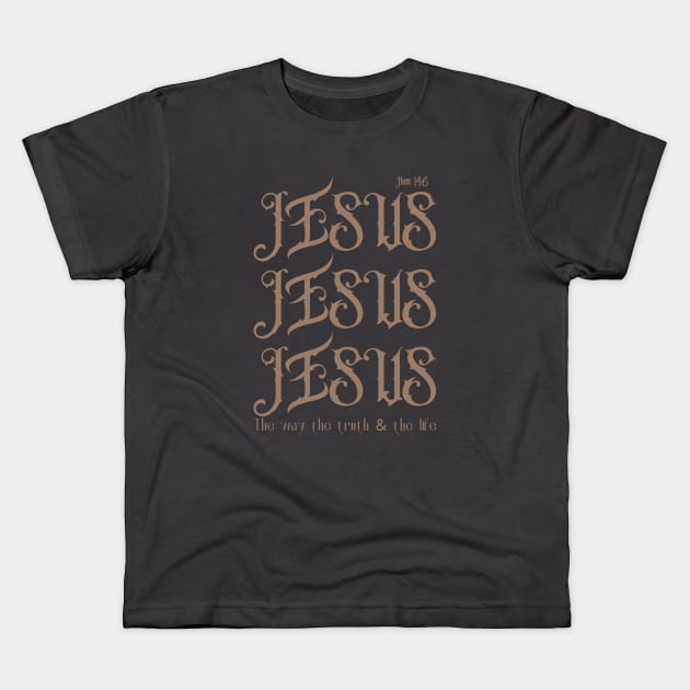 John 14:6 Jesus the way the truth and the life Kids T-Shirt by Brotherintheeast